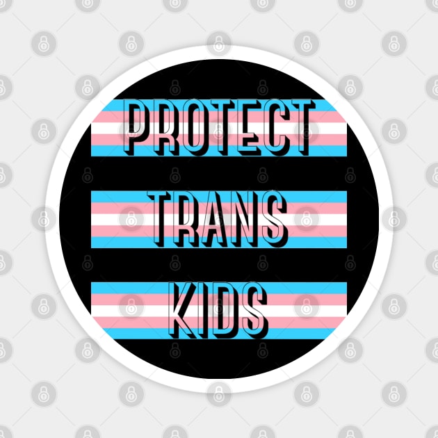 Protect Trans Kids Magnet by Kary Pearson